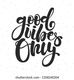Good Vibes Only. Positive inspirational quote. Handwritten lettering. Vector illustration about positive thinking for greeting card, poster and banner template.