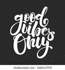 Good Vibes Only. Positive inspirational quote. Handwritten lettering. Vector illustration about positive thinking for greeting card, poster and banner template.