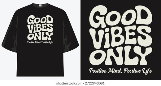 Good Vibes Only Positive Mind Positive Life Groovy Front Camiseta Diseño Ilustración vectorial Ilustraciones
