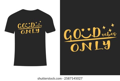 Good Vibes Only - Positive Motivational Typography Design for Happiness And Positivity