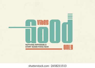 Good Vibes Only Positive Typography Poster Projeto gráfico vetorial de conceito de streetwear criativo	
