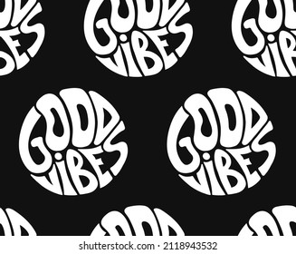 Good vibes only quote in circle seamless pattern,wallpaper. Vector hand drawn  lettering illustration. Good vibes only lettering seamless pattern,wallpaper,background print concept