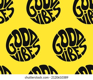 Good vibes only quote in circle seamless pattern,wallpaper. Vector hand drawn  lettering illustration. Good vibes only lettering seamless pattern,wallpaper,background print concept