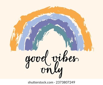 Good Vibes Only. Quote with inspirational accent in colorful style and rainbow. Handwritten modern lettering for cards, posters, t-shirts, etc. Women's T-shirt design concept vector illustration.