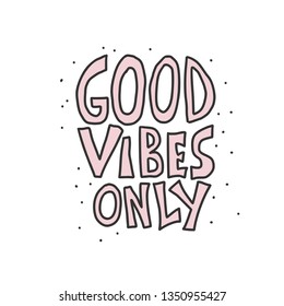 Good Vibes Only quote isolated in white background. Poster template with handwritten lettering. Hand lettered motivational message. Inspirational poster with text. Vector conceptual illustration.