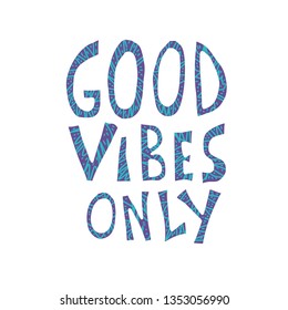 Good Vibes Only quote isolated in white background. Poster template with handwritten lettering. Hand lettered motivational message. Inspirational poster with text. Vector conceptual illustration.