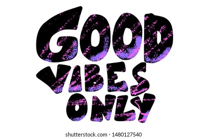 Good vibes only quote isolated. Vector text.