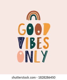 Good Vibes Only.  Quote phrases illustration, trendy style. Handwritten modern lettering with rainbow for cards, posters, t-shirts, etc.