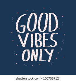 Good Vibes Only quote. Poster template with handwritten lettering. Hand lettered message. Inspirational poster with text. Vector conceptual illustration.