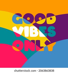 good vibes only. Quote. Quotes design. Lettering poster. Inspirational and motivational quotes and sayings about life. Drawing for prints on t-shirts and bags, stationary or poster. Vector