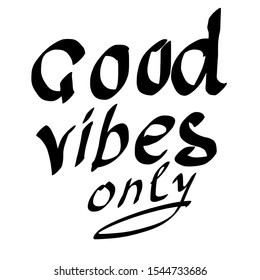Good vibes only quote. Vector lettering template for invitation and greeting card, t-shirt, prints and posters. Isolated slogan on white background.