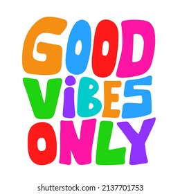 Good vibes only quote. Vector hand drawn cartoon illustration. Isolated on white background. Good vibes only rainbow letters text print for t-shirt,poster,card concept