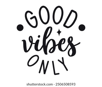 Good vibes only Quotes typography