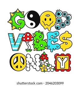 Good vibes only quote,trippy psychedelic style t-shirt letters.Vector hand drawn cartoon illustration logo.Good vibes only quote.Funny Trippy letters,psychedelic acid fashion print for t-shirt concept
