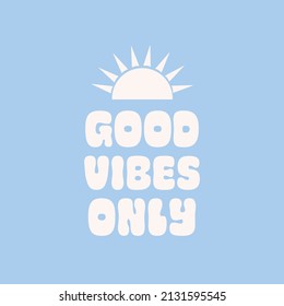 Good Vibes Only retro illustration in style 70s, 80s. Slogan design for t-shirts, cards, posters. Positive motivational quote. Vector illustration