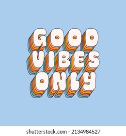 Good Vibes Only retro illustration in style 70s, 80s. Slogan design for t-shirts, cards, posters. Positive motivational quote. Vector illustration