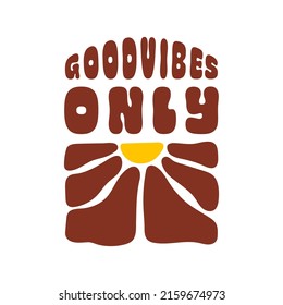Good Vibes Only retro illustration in style 70s, 80s. Slogan design for t-shirts, cards, posters. Positive motivational quote. Vector illustration