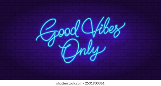 Good Vibes Only - Retro Neon sign with neon lamp effect in 90s style. Neon signboard, light banner on brick wall background. Neon sign for night club, music bar, party. Editable vector