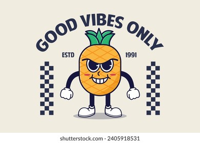 Good vibes only retro poster with funny pineapple cartoon vector illustration design