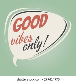 good vibes only retro speech bubble