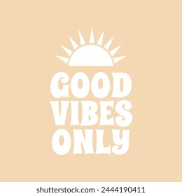 Good Vibes Only retro vector illustration in style 70s, 80s. Slogan design for t-shirts, cards, posters. Positive motivational quote.
