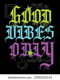 Good Vibes Only retro vector illustration in style T-shirt composition, hand drawn style print black background