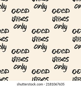 Good vibes only, seamless pattern, wallpaper. Vector hand drawn illustration. Good vibes only lettering seamless pattern, wallpaper.