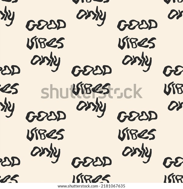 Good vibes only, seamless pattern, wallpaper.\
Vector hand drawn illustration. Good vibes only lettering seamless\
pattern, wallpaper.