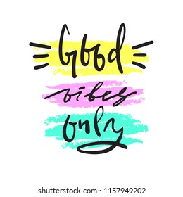 Good Vibes Only - simple inspire and motivational quote. Hand drawn beautiful lettering. Print for inspirational poster, t-shirt, bag, cups, card, flyer, sticker, badge. Elegant calligraphy sign