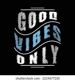 good vibes only, slogan abstrac t graphic text frame vector illustration in retro style, for t-shirt prints, wall murals and other uses