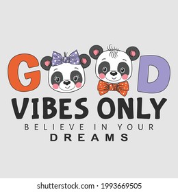 Good Vibes Only slogan with fun cute pandas for t-shirt graphics, fashion prints and other uses