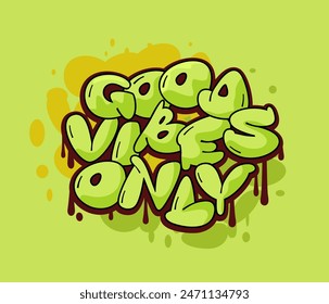 Good vibes only slogan. Graffiti style hand drawn lettering for posters, t shirt prints, cards, stickers, badges.