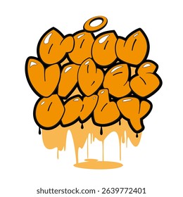 Good vibes only slogan. Graffiti style hand drawn lettering for posters, t shirt prints, cards, stickers, badges.