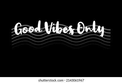 good vibes only  slogan graphic typography design for prints