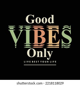 good vibes only, slogan graphic for t-shirt design.typography graphic for t shirt, apparel print, wall murals