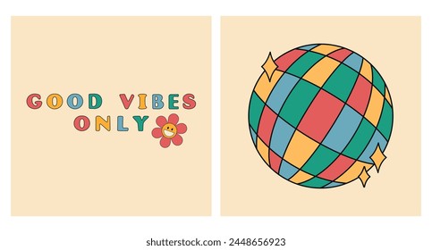 Good vibes only slogan groovy backgrounds set. Sparkling disco ball. 70 s Hippie retro style. Vector illustration