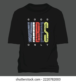 good vibes only, slogan motivation graphic vector design for t shirt typography print 