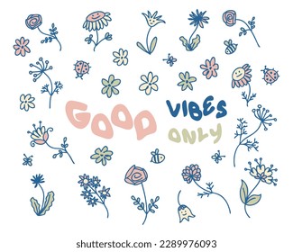 GOOD VIBES ONLY slogan print with doodle summer flowers. Perfect for tee, stickers, cards. Isolated vector illustration for decor and design.



