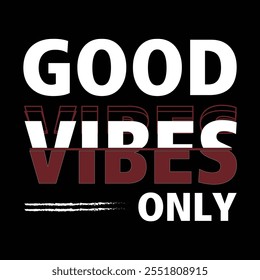 Good Vibes Only, Slogan Quote For Print T-shirt Design Graphic Vector, Positive Quotes, Inspirational, Motivational, Positive Vibes.TYPOGRAPHY T-SHIRT DESIGN.