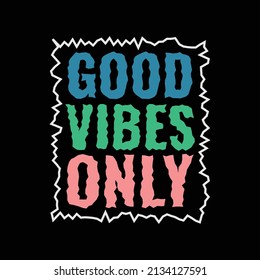 Good vibes only, slogan tee graphic typography for print t shirt design,vector illustration