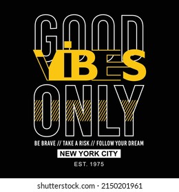 Good vibes only slogan tee graphic vector illustration, vintage typography