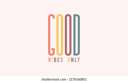 Slogan de las buenas vibraciones sólo diseño tipografía de color lindo diseño vectorial para camiseta, afiche, banner, arte mural, taquilla, pegatina, bolso de tocado, mini signo