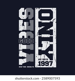 Good vibes only slogan urban  graphic design typography t shirt vector for ready print