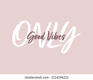 Good vibes only slogan. Vector illustration design for fashion fabrics, textile graphics, prints.