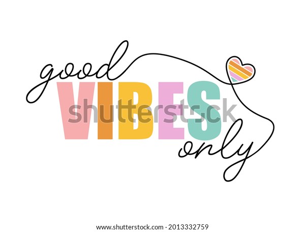 Good vibes only slogan.\
Vector illustration design for fashion fabrics, textile graphics\
and prints.