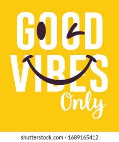 good vibes only and smile vector graphic design