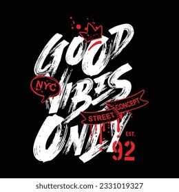 Good vibes only State of mind typography design, poster and t-shirt design