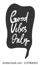 Good vibes only. Sticker for social media content. Vector hand drawn illustration design. Bubble pop art comic style poster, t shirt print, post card, video blog cover