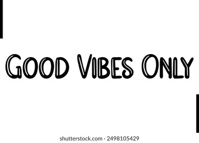 Good Vibes Only Stylish Typography Text Saying