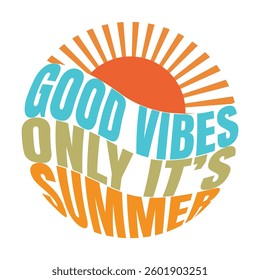 Good vibes only its summer graphic design
